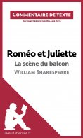 ebook: Roméo et Juliette - La scène du balcon (acte II, scène 2) de William Shakespeare (Commentaire de tex