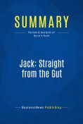 ebook: Summary: Jack: Straight from the Gut