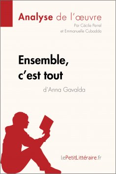 ebook: Ensemble, c'est tout d'Anna Gavalda (Analyse de l'oeuvre)