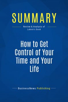 eBook: Summary: How to Get Control of Your Time and Your Life