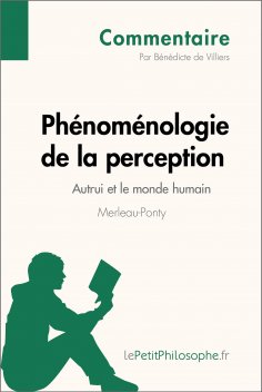 eBook: Phénoménologie de la perception de Merleau-Ponty - Autrui et le monde humain (Commentaire)