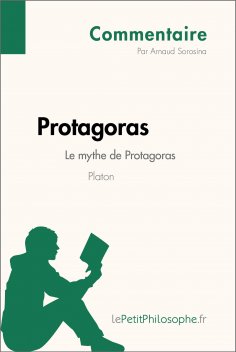 ebook: Protagoras de Platon - Le mythe de Protagoras (Commentaire)