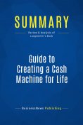 eBook: Summary: Guide to Creating a Cash Machine for Life
