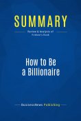 ebook: Summary: How to Be a Billionaire