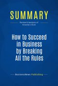 eBook: Summary: How to Succeed in Business by Breaking All the Rules