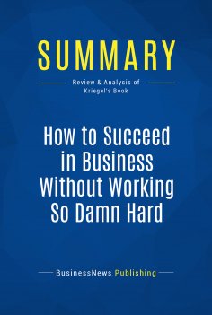 eBook: Summary: How to Succeed in Business Without Working So Damn Hard