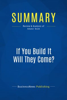 ebook: Summary: If You Build It Will They Come?