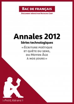 ebook: Annales 2012 Séries technologiques "Écriture poétique et quête du sens, du Moyen Âge à nos jours" (B
