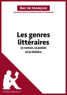 eBook: Les genres littéraires - Le roman, la poésie et le théâtre (Bac de français))