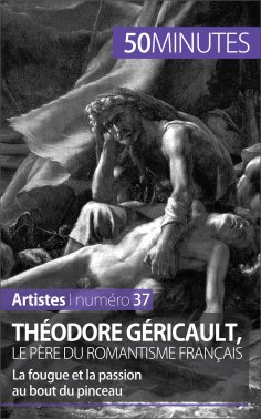eBook: Théodore Géricault, le père du romantisme français
