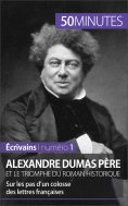ebook: Alexandre Dumas père et le triomphe du roman historique