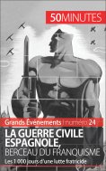 eBook: La guerre civile espagnole, berceau du franquisme (Grands Événements)
