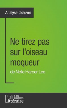 eBook: Ne tirez pas sur l'oiseau moqueur de Nelle Harper Lee (Analyse approfondie)
