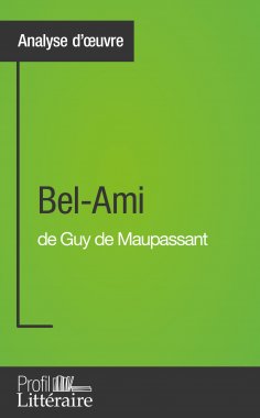eBook: Bel-Ami de Guy de Maupassant (Analyse approfondie)