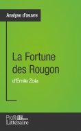 eBook: La Fortune des Rougon d'Émile Zola (Analyse approfondie)