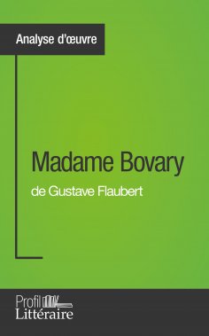eBook: Madame Bovary de Gustave Flaubert (Analyse approfondie)