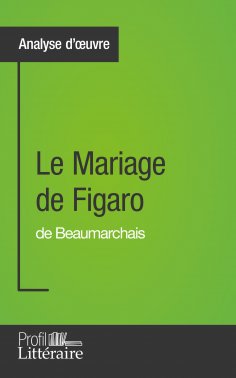 eBook: Le Mariage de Figaro de Beaumarchais (Analyse d'œuvre)