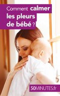 ebook: Comment calmer les pleurs de bébé ?