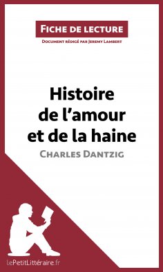 eBook: Histoire de l'amour et de la haine de Charles Dantzig (Fiche de lecture)