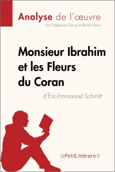 ebook: Monsieur Ibrahim et les Fleurs du Coran d'Éric-Emmanuel Schmitt (Analyse de l'oeuvre)
