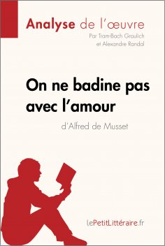 eBook: On ne badine pas avec l'amour d'Alfred de Musset (Analyse de l'oeuvre)