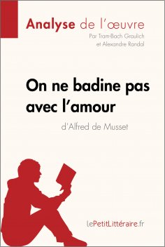 ebook: On ne badine pas avec l’amour d’Alfred de Musset (Analyse de l’œuvre)