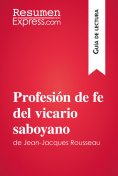 eBook: Profesión de fe del vicario saboyano de Jean-Jacques Rousseau (Guía de lectura)
