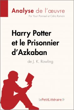 eBook: Harry Potter et le Prisonnier d'Azkaban de J. K. Rowling (Analyse de l'oeuvre)