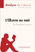 eBook: L'Œuvre au noir de Marguerite Yourcenar (Analyse de l'oeuvre)