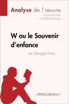 ebook: W ou le Souvenir d'enfance de Georges Perec (Analyse de l'oeuvre)