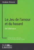 eBook: Le Jeu de l'amour et du hasard de Marivaux (Analyse approfondie)