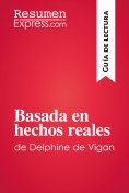 eBook: Basada en hechos reales de Delphine de Vigan (Guía de lectura)