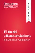 eBook: El fin del «Homo sovieticus» de Svetlana Aleksiévich (Guía de lectura)