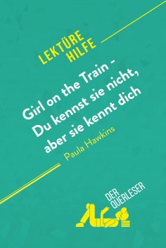 eBook: Girl on the Train - Du kennst sie nicht, aber sie kennt dich von Paula Hawkins (Lektürehilfe)