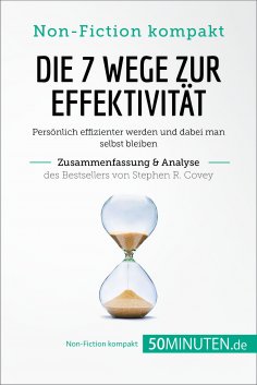 eBook: Die 7 Wege zur Effektivität. Zusammenfassung & Analyse des Bestsellers von Stephen R. Covey