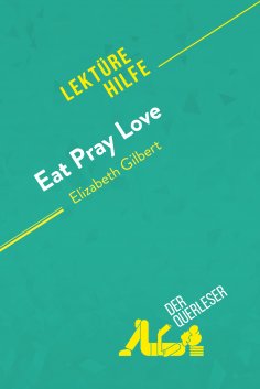 ebook: Eat, pray, love von Elizabeth Gilbert (Lektürehilfe)