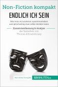 eBook: Endlich ICH sein. Zusammenfassung & Analyse des Bestsellers von Thomas d‘Ansembourg