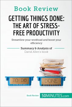 eBook: Book Review: Getting Things Done: The Art of Stress-Free Productivity by David Allen