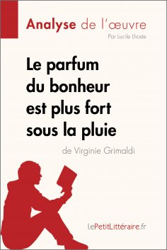 ebook: Le parfum du bonheur est plus fort sous la pluie de Virginie Grimaldi (Analyse de l’œuvre)