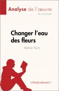 ebook: Changer l'eau des fleurs de Valérie Perrin (Analyse de l'œuvre)