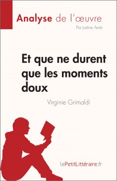 ebook: Et que ne durent que les moments doux de Virginie Grimaldi (Analyse de l'œuvre)