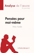 ebook: Pensées pour moi-même de Marc Aurèle (Analyse de l'œuvre)