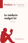 ebook: Le médecin malgré lui de Molière (Analyse de l'œuvre)