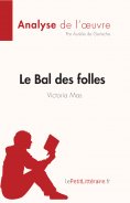 eBook: Le Bal des folles de Victoria Maes (Analyse de l'œuvre)