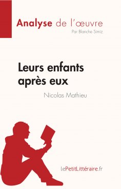 eBook: Leurs enfants après eux de Nicolas Mathieu (Analyse de l'œuvre)