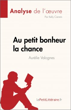 eBook: Au petit bonheur la chance d'Aurélie Valognes (Analyse de l'œuvre)
