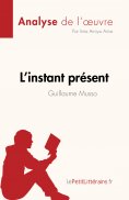 eBook: L'instant présent de Guillaume Musso (Analyse de l'œuvre)