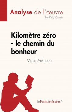 eBook: Kilomètre zéro - le chemin du bonheur de Maud Ankaoua (Analyse de l'œuvre)