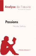 ebook: Passions de Nicolas Sarkozy (Analyse de l'oeuvre)