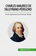 ebook: Charles-Maurice de Talleyrand-Périgord